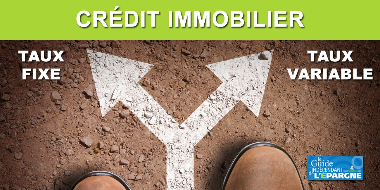 Crédit immobilier : taux fixe ou taux variable ?