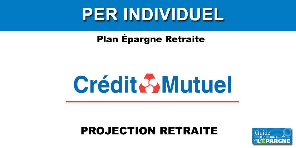 CREDIT MUTUEL  PROJECTION RETRAITE  Avis avantages et 