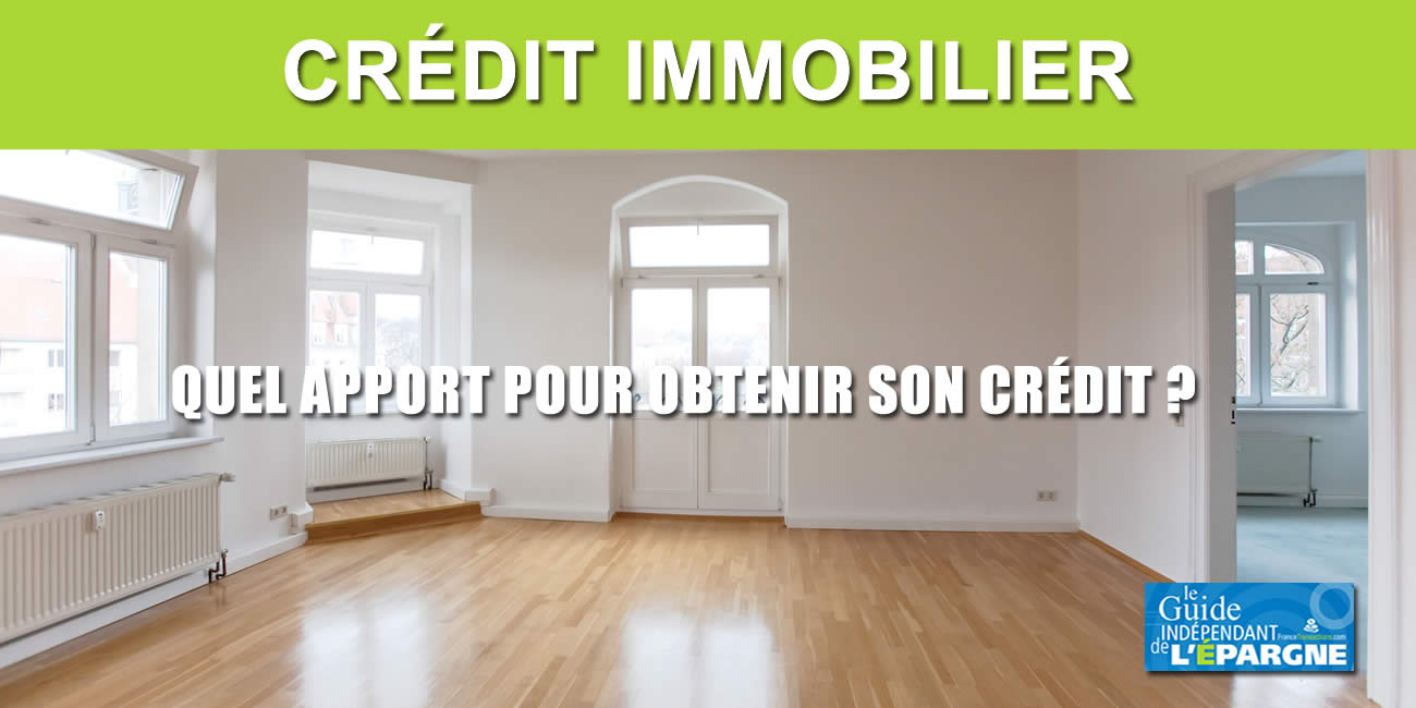 Crédit immobilier : quel apport faut-il avoir pour obtenir un crédit