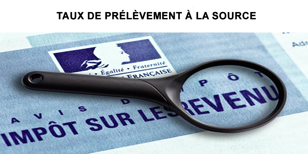 Impôts : actualisation de votre taux de prélèvement à la source au 1er septembre 2019 Impôts : actualisation de votre taux de prélèvement à la source au 1er septembre 2019