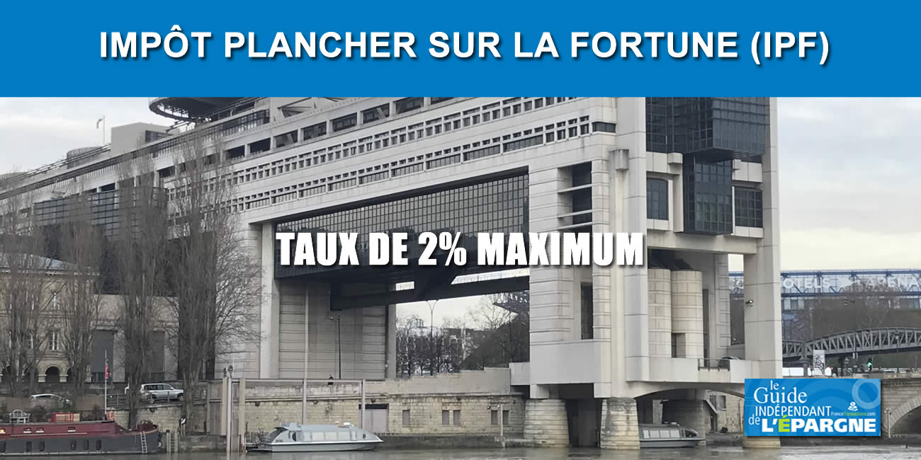 IPF (Impôt Plancher sur la Fortune) : une idée tenace, mais peu réaliste, les plus riches de nouveau mis à contribution IPF (Impôt Plancher sur la Fortune) : une idée tenace, mais peu réaliste, les plus riches de nouveau mis à contribution