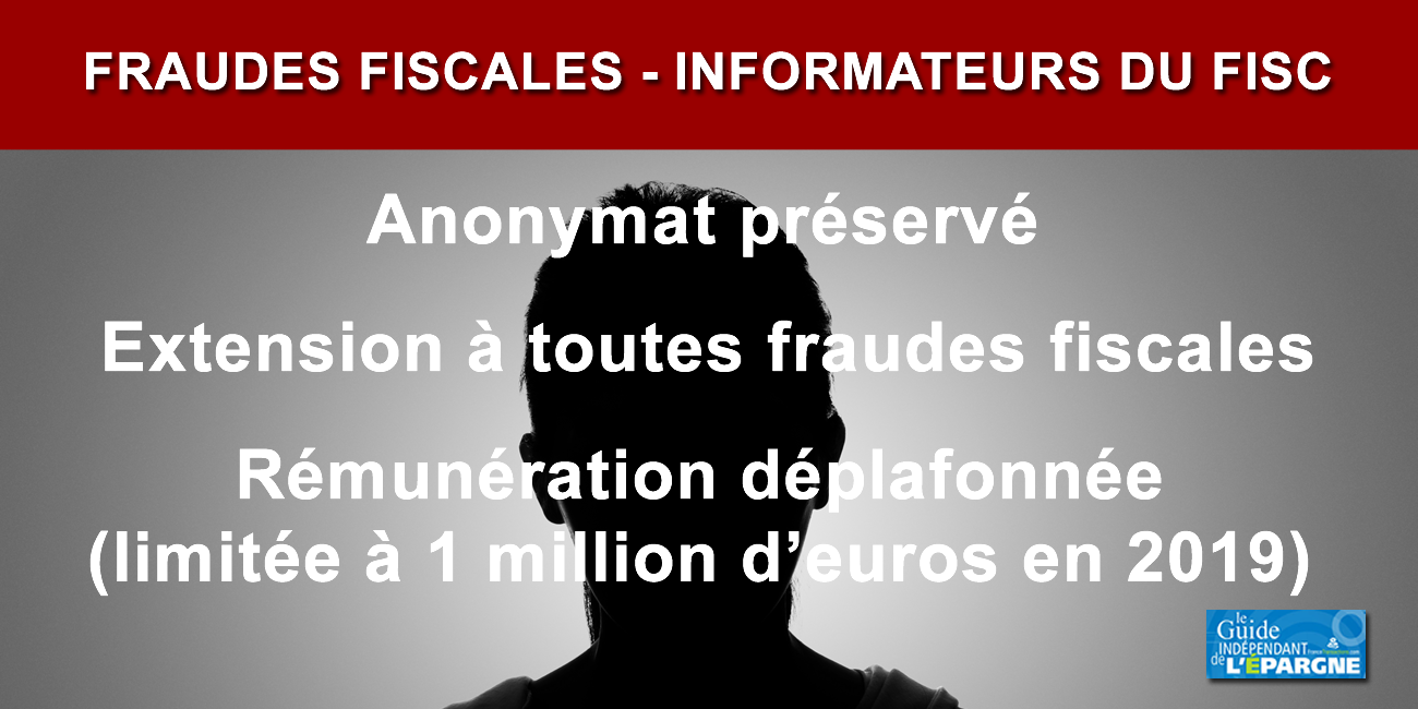 Informateurs du fisc : préservation de leur anonymat et déplafonnement de leur rémunération Informateurs du fisc : préservation de leur anonymat et déplafonnement de leur rémunération