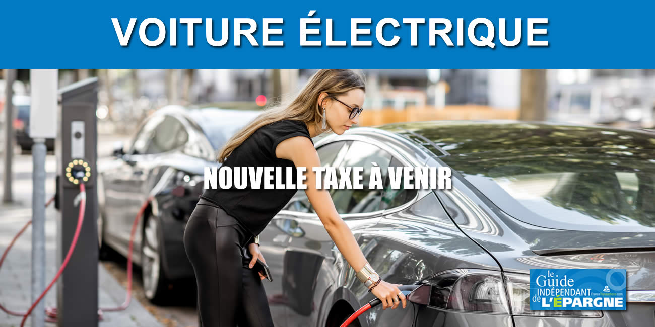 Voitures électriques : une nouvelle taxe mise en place prochainement Voitures électriques : une nouvelle taxe mise en place prochainement