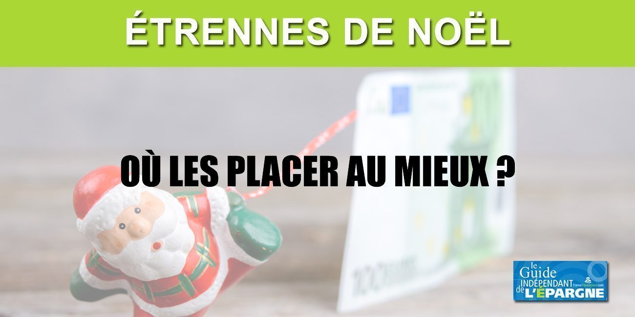 &#127876; Où placer au mieux ses étrennes de Noël 2024 ?