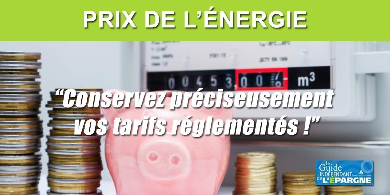 Hausse des prix de l'énergie : le bon plan est évidemment de conserver les tarifs réglementés !