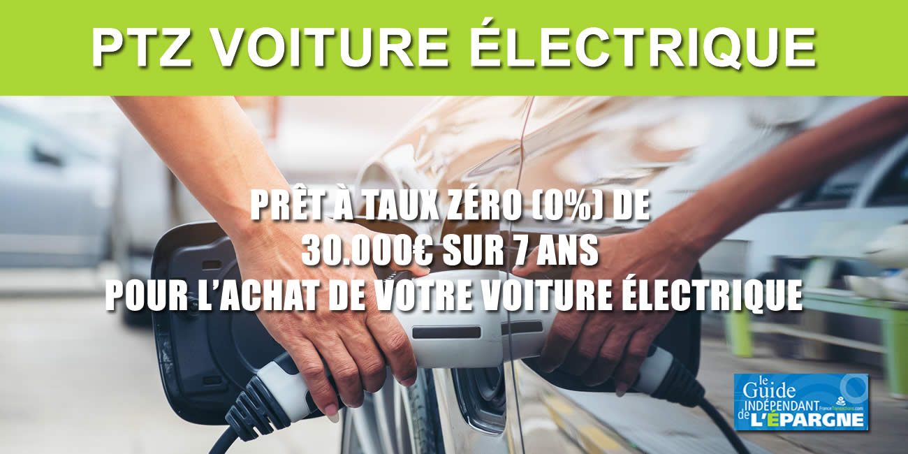 Achetez votre voiture électrique avec un crédit au taux de 0% (PTZ) à compter du 1er janvier 2023, sous conditions