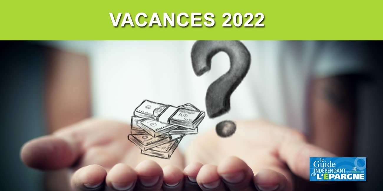 Vacances d'été 2022 / chute du pouvoir d'achat : 8% des Français comptent annuler leurs vacances, compte-tenu de l'envolée des prix Vacances d'été 2022 / chute du pouvoir d'achat : 8% des Français comptent annuler leurs vacances, compte-tenu de l'envolée des prix