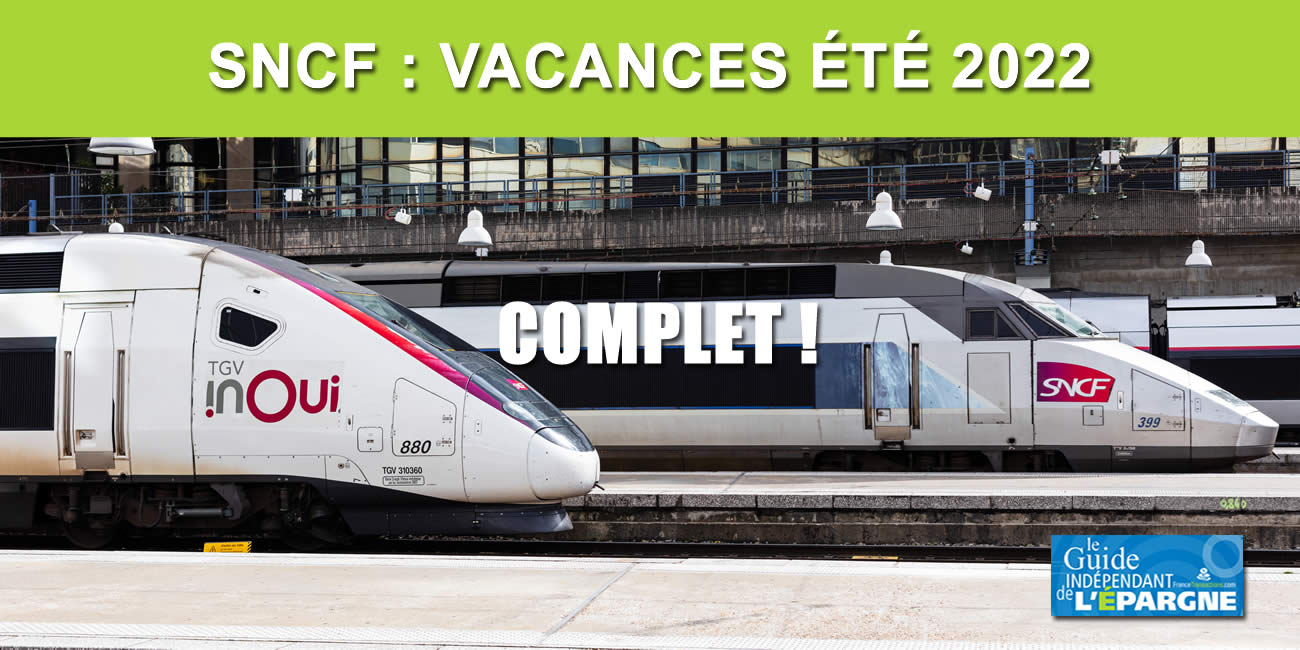 Vacances d'été 2022 : 40% des trains affichent déjà complet, du jamais vu ! la SNCF est débordée devant l'afflux des demandes de réservations