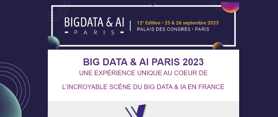 BIG DATA & AI PARIS 2023 : le salon du Big Data et de l'intelligence artificielle, les 25 et 26 septembre à Paris