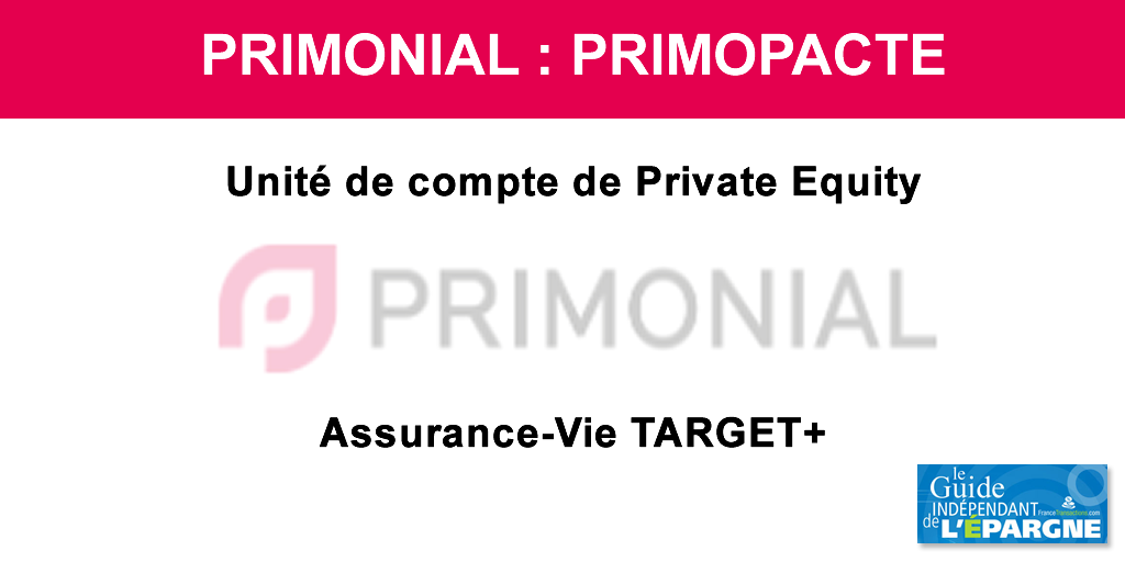 PrimoPacte : 1ère unité de compte de Private Equity accessible sur le contrat d'assurance-vie TARGET+ de Primonial PrimoPacte : 1ère unité de compte de Private Equity accessible sur le contrat d'assurance-vie TARGET+ de Primonial