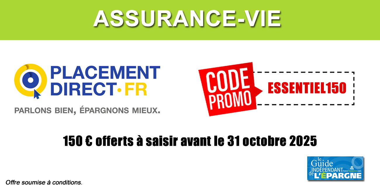 Assurance-Vie Placement-Direct Essentiel : 150 € offerts, à saisir avant le 31 octobre 2025 Assurance-Vie Placement-Direct Essentiel : 150 € offerts, à saisir avant le 31 octobre 2025