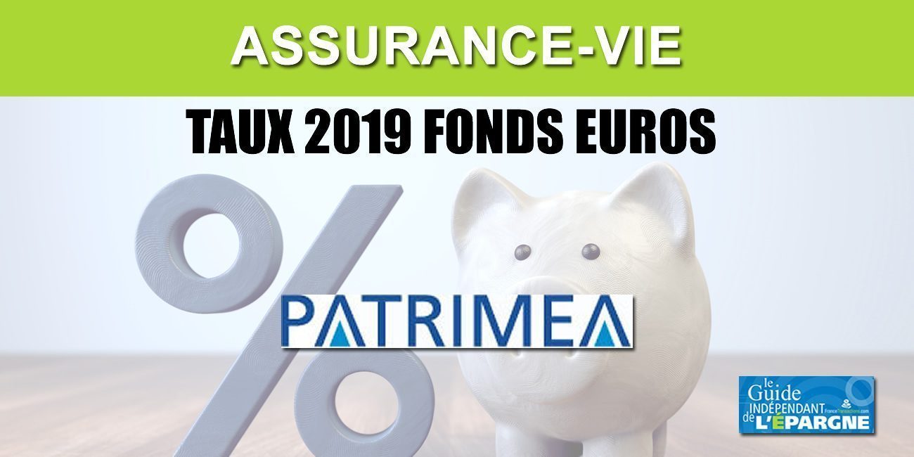Assurance-Vie, taux 2019 des fonds euros des contrats commercialisés par Patrimea Assurance-Vie, taux 2019 des fonds euros des contrats commercialisés par Patrimea