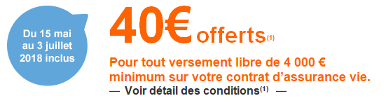 Assurance-Vie ING Direct Vie : 40€ offerts aux clients actuels, en cas d'un versement libre de 4.000€, valable jusqu'au 3 juillet 2018 Assurance-Vie ING Direct Vie : 40€ offerts aux clients actuels, en cas d'un versement libre de 4.000€, valable jusqu'au 3 juillet 2018