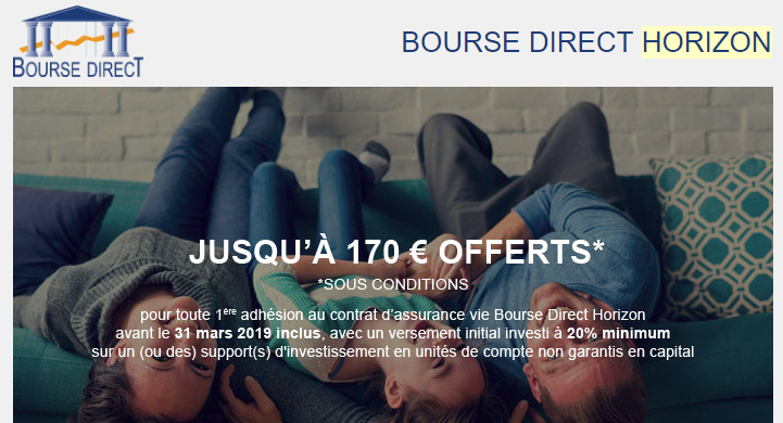 Assurance-Vie Bourse Direct Horizon : fin mars 2019, il sera trop tard pour bénéficier des 170€ offerts lors de votre souscription, sous conditions Assurance-Vie Bourse Direct Horizon : fin mars 2019, il sera trop tard pour bénéficier des 170€ offerts lors de votre souscription, sous conditions