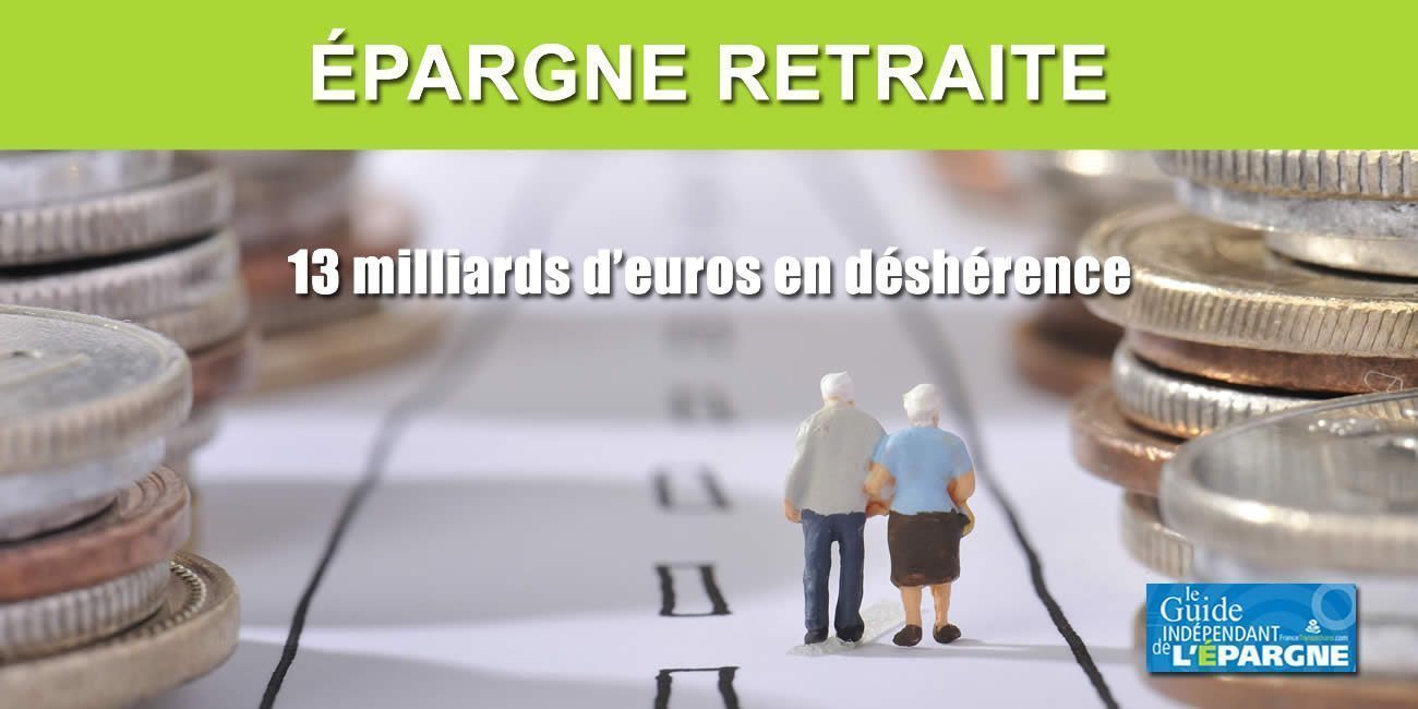 Epargne retraite en déshérence : 13 milliards d'euros n'attendent plus que vous ! Un outil en ligne pour réclamer votre part Epargne retraite en déshérence : 13 milliards d'euros n'attendent plus que vous ! Un outil en ligne pour réclamer votre part