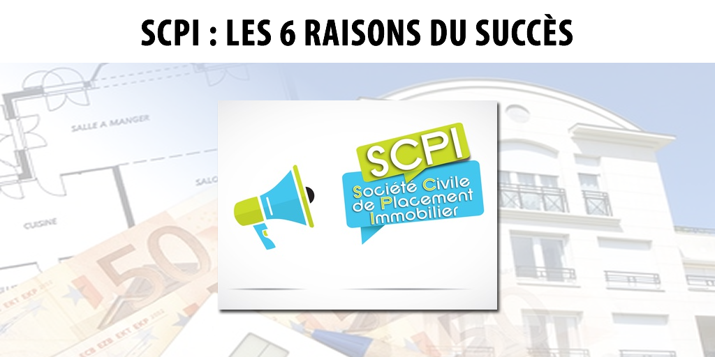 Les Raisons du Succès de la SCPI auprès des Investisseurs Les Raisons du Succès de la SCPI auprès des Investisseurs