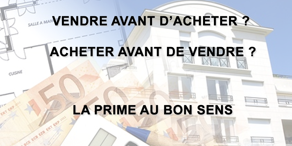 Immobilier : vendre avant d'acheter ou l'inverse ? Le bon sens prime ! Immobilier : vendre avant d'acheter ou l'inverse ? Le bon sens prime !