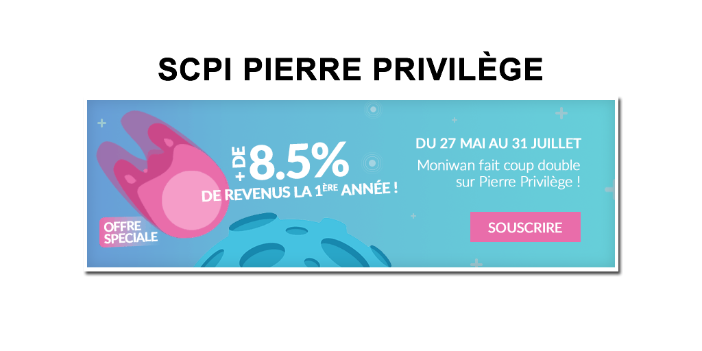 SCPI Pierre Privilège : offre promotionnelle, rendement potentiel boosté (+100%) la première année, proposée sur la plateforme Moniwan