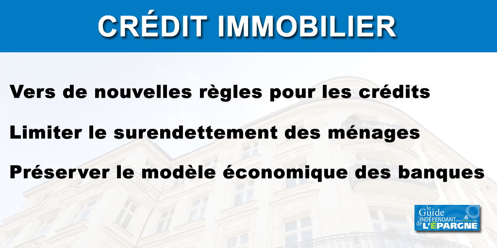 Crédit immobilier : de nouvelles conditions en vue, afin de préserver les banques