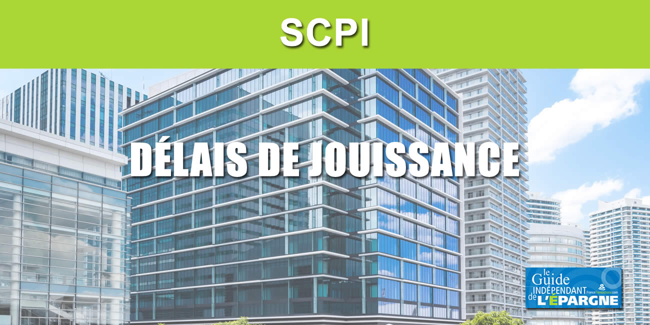 SCPI : le piège des délais de jouissance SCPI : le piège des délais de jouissance