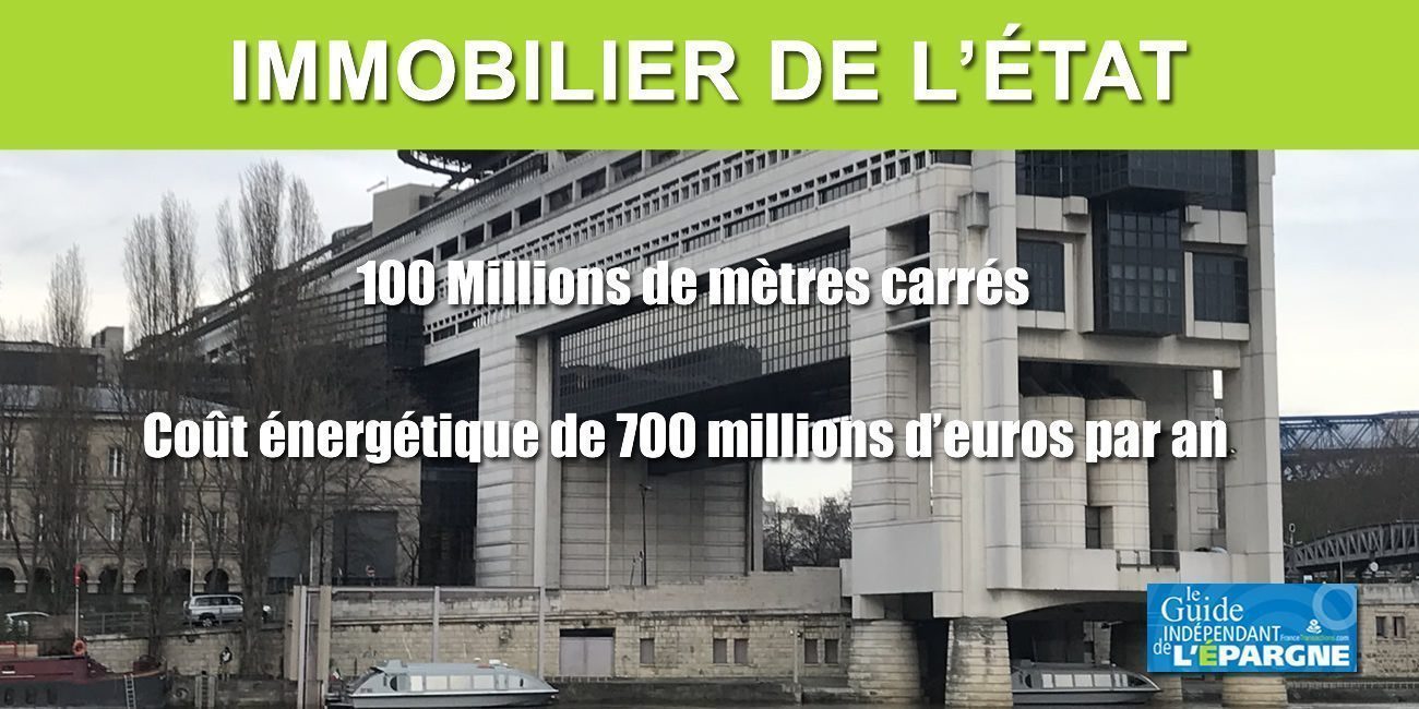 Immobilier de l'État : 100 millions de m2, 700 millions d'euros de coût en énergie chaque année Immobilier de l'État : 100 millions de m2, 700 millions d'euros de coût en énergie chaque année