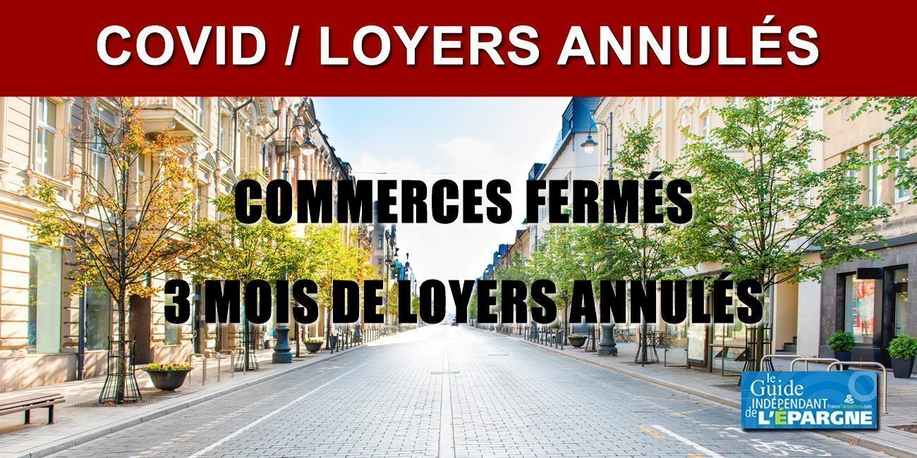 Commerces fermés : 3 mois de loyers annulés pour les TPE (moins de 10 salariés)