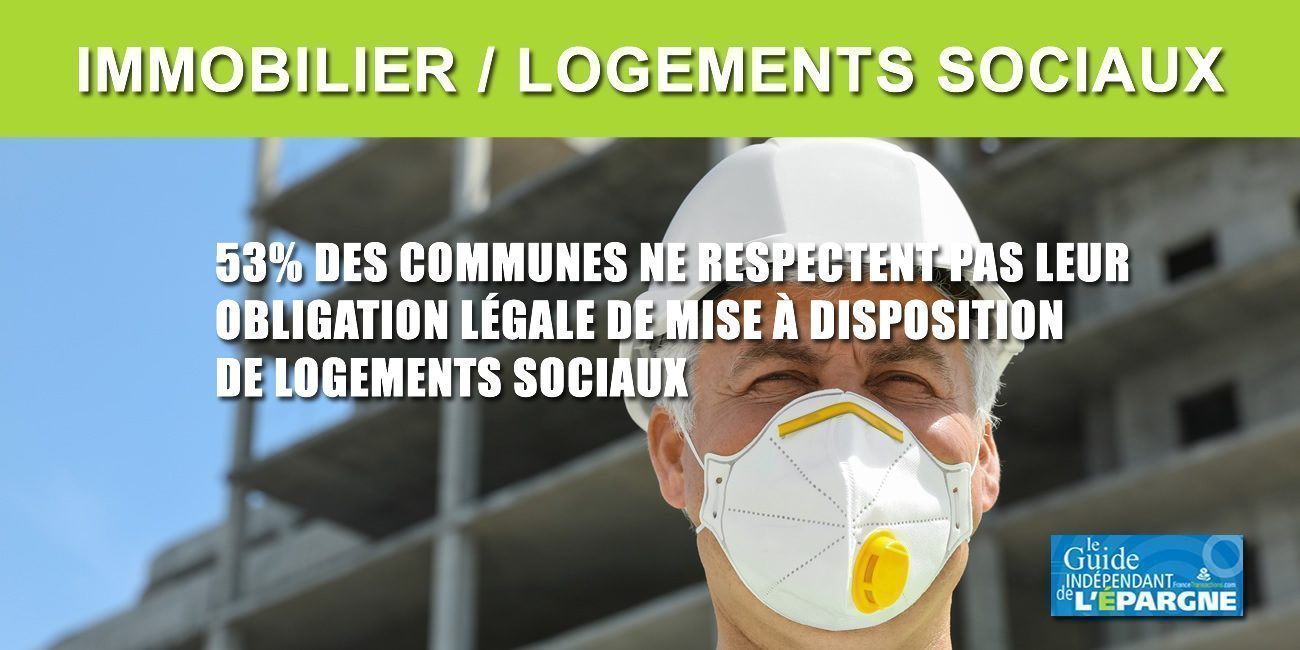 Logements sociaux : 53% des communes ne remplissent pas leurs objectifs légaux