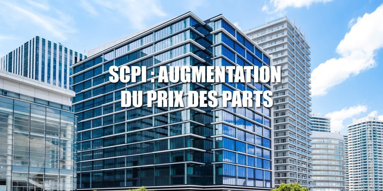 SCPI : augmentation du prix des parts en 2021, liste des SCPI pressenties