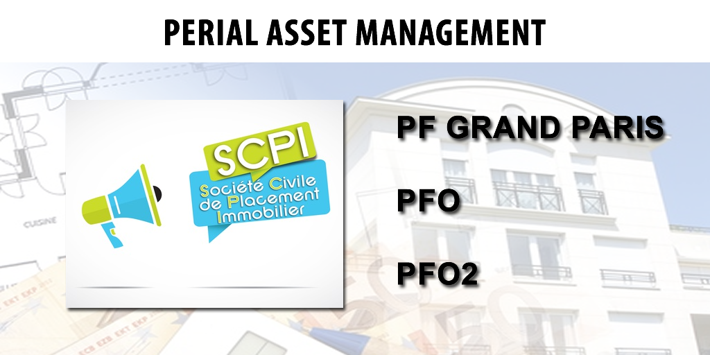 SCPI PFO, PFO2 et PF Grand Paris : carton plein pour PERIAL AM au 1er semestre 2019 SCPI PFO, PFO2 et PF Grand Paris : carton plein pour PERIAL AM au 1er semestre 2019