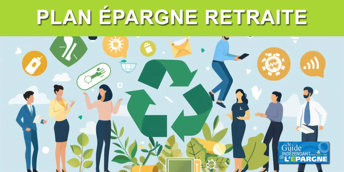 Plan Epargne Retraite (PER) : le système de retraite par capitalisation tente de se verdir Plan Epargne Retraite (PER) : le système de retraite par capitalisation tente de se verdir