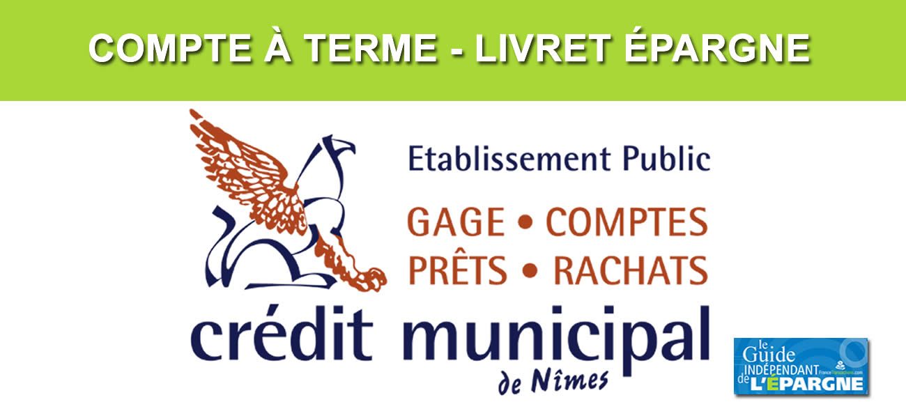 Compte à terme à taux fixe : taux de 3.60% brut proposé par le Crédit Municipal de Nîmes