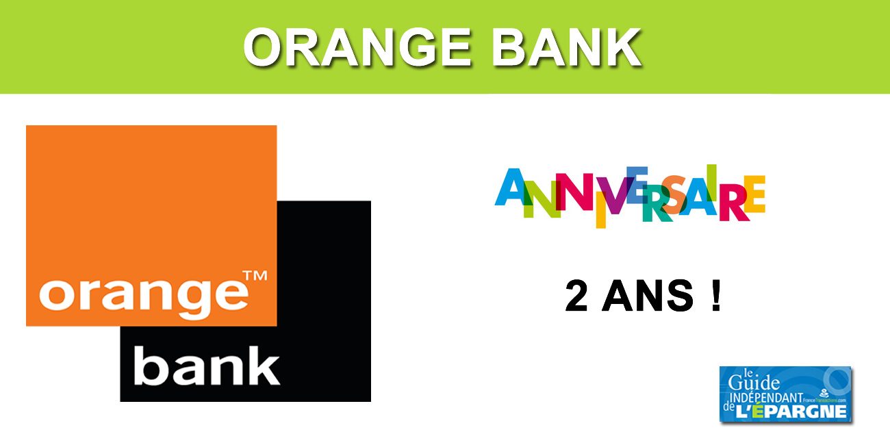 Orange Bank : un deuxième anniversaire fêté sous le signe de nouvelles offres commerciales Orange Bank : un deuxième anniversaire fêté sous le signe de nouvelles offres commerciales