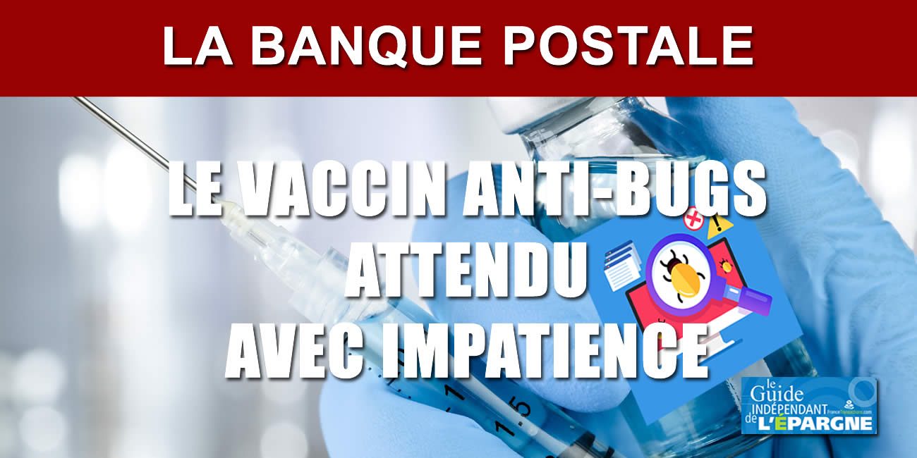 La Banque Postale : service momentanément indisponible... Le vaccin anti-bug se fait attendre La Banque Postale : service momentanément indisponible... Le vaccin anti-bug se fait attendre