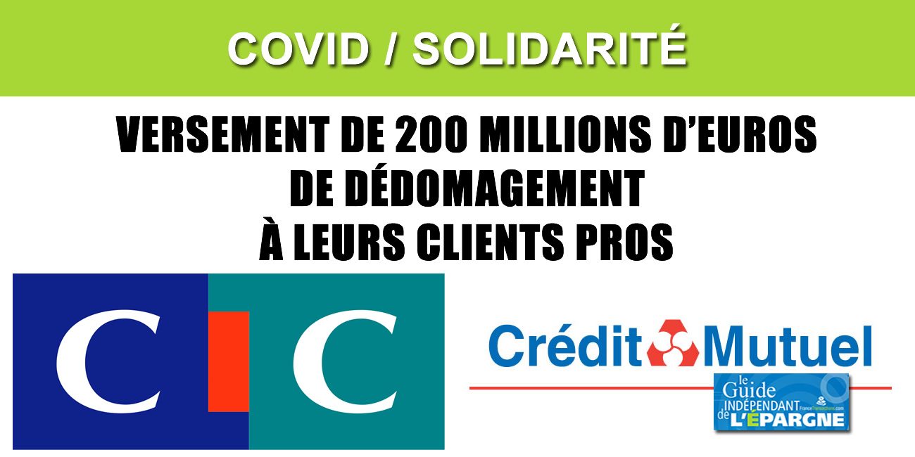 CIC et Crédit Mutuel : 200 millions d'euros de dédommagement versés, même avec une assurance perte d'exploitation non applicable CIC et Crédit Mutuel : 200 millions d'euros de dédommagement versés, même avec une assurance perte d'exploitation non applicable