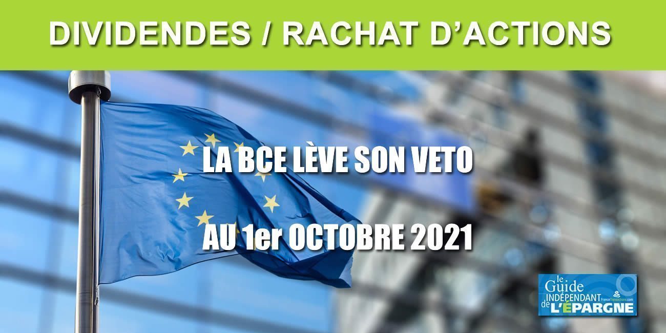 Dividendes des banques et rachats d'actions : feu vert de la BCE au-delà du 30 septembre 2021 Dividendes des banques et rachats d'actions : feu vert de la BCE au-delà du 30 septembre 2021
