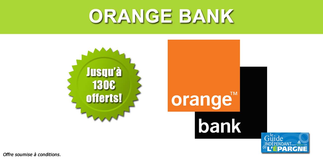 Orange Bank : jusqu'à 130 euros offerts pour l'ouverture de votre compte avec une carte Premium ou un Pack Premium, à saisir avant le 25 avril 2022 Orange Bank : jusqu'à 130 euros offerts pour l'ouverture de votre compte avec une carte Premium ou un Pack Premium, à saisir avant le 25 avril 2022