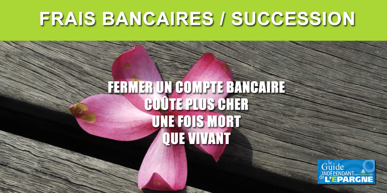 Banques : les frais de successions (clôture de compte) supprimés ou plafonnés à 1% lorsque le solde dépasse 5.000 euros Banques : les frais de successions (clôture de compte) supprimés ou plafonnés à 1% lorsque le solde dépasse 5.000 euros