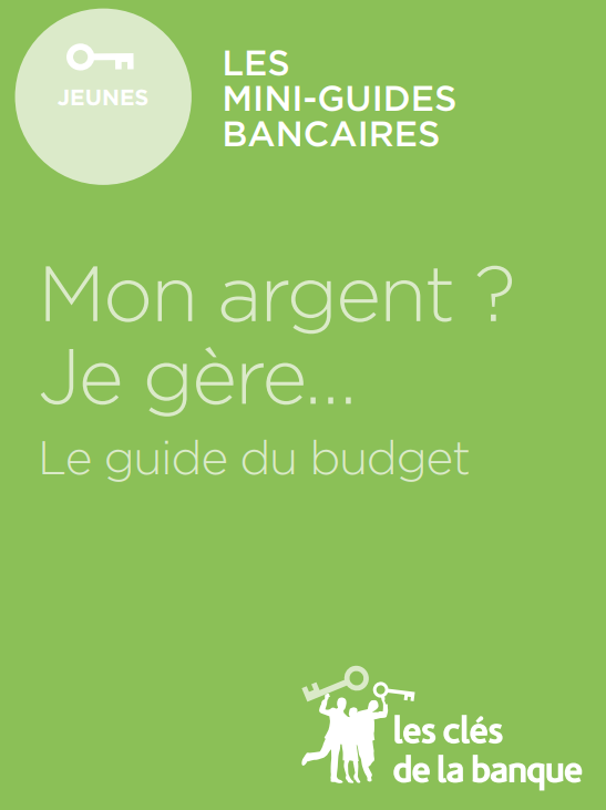 Mon argent, je gère ! Mini guide pour les 16-25 ans publié par la FBF Mon argent, je gère ! Mini guide pour les 16-25 ans publié par la FBF