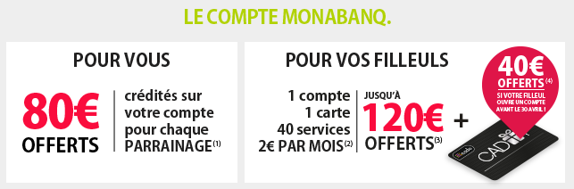 Monabanq : le parrainage devient encore plus favorable aux filleuls, jusqu'à 160€ à la clé ! Monabanq : le parrainage devient encore plus favorable aux filleuls, jusqu'à 160€ à la clé !