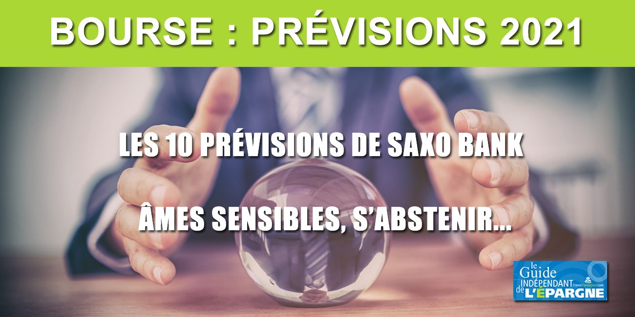 Bourse : les 10 prévisions chocs de Saxo Bank pour 2021 Bourse : les 10 prévisions chocs de Saxo Bank pour 2021