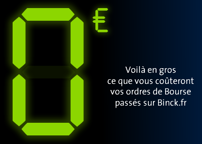 Nouvelle Offre Binck.fr : 0€ de frais de courtage et ProRealTime offert, sous conditions Nouvelle Offre Binck.fr : 0€ de frais de courtage et ProRealTime offert, sous conditions