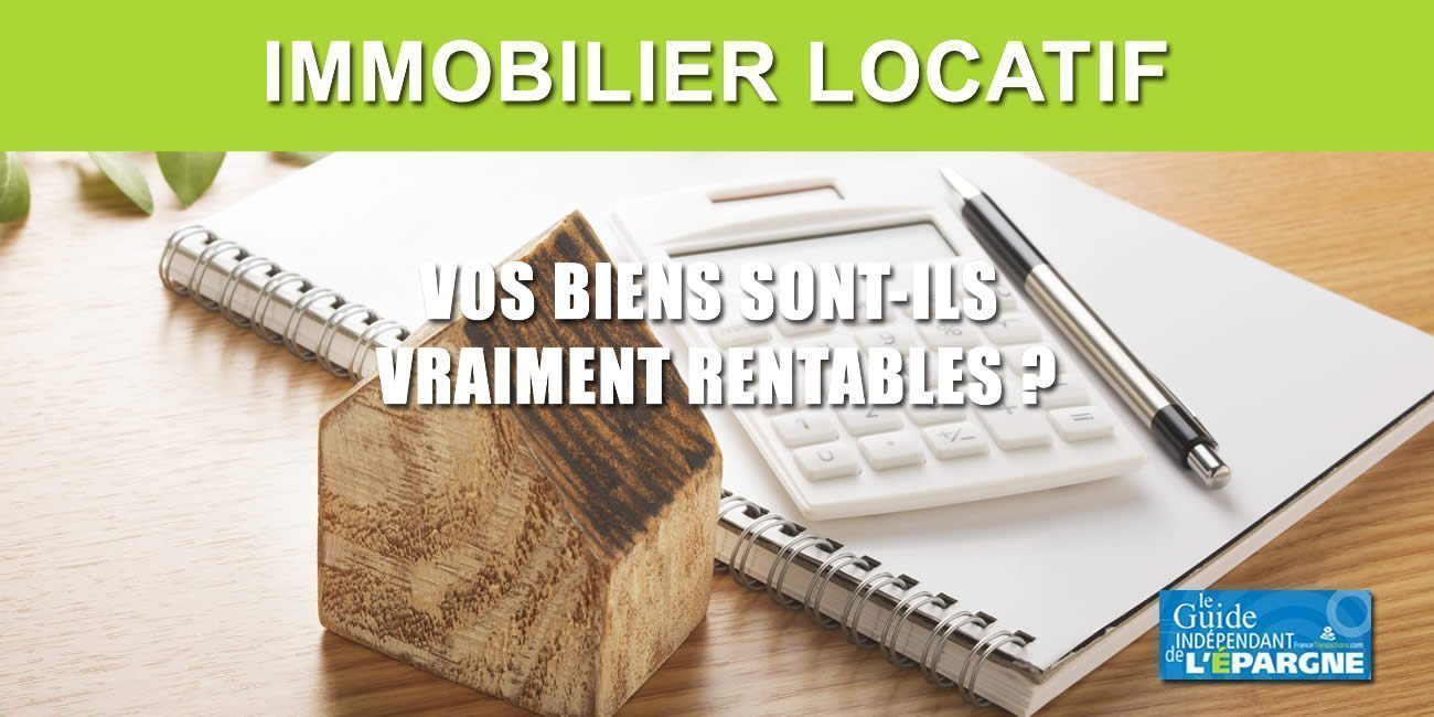 Propriétaires de biens immobiliers locatifs : êtes-vous certain de la rentabilité de vos biens ?