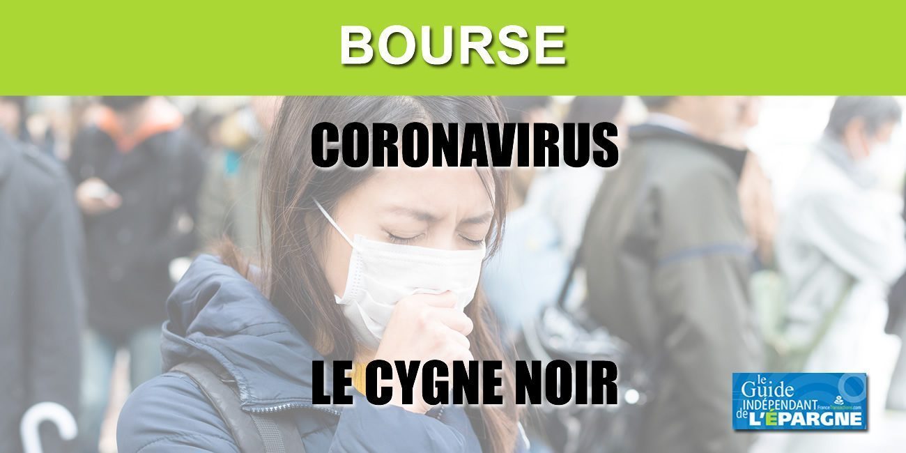 Bourse : le coronavirus, le cygne noir inattendu, la baisse pourrait s'amplifier rapidement CAC40