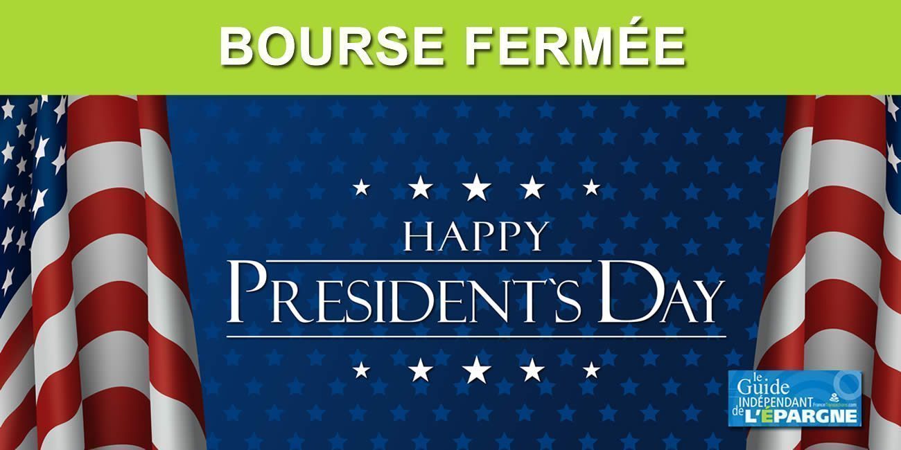 Bourse / lundi 21 février 2022 : marchés américains fermés, Presidents' Day (Naissance de Washington) Bourse / lundi 21 février 2022 : marchés américains fermés, Presidents' Day (Naissance de Washington)