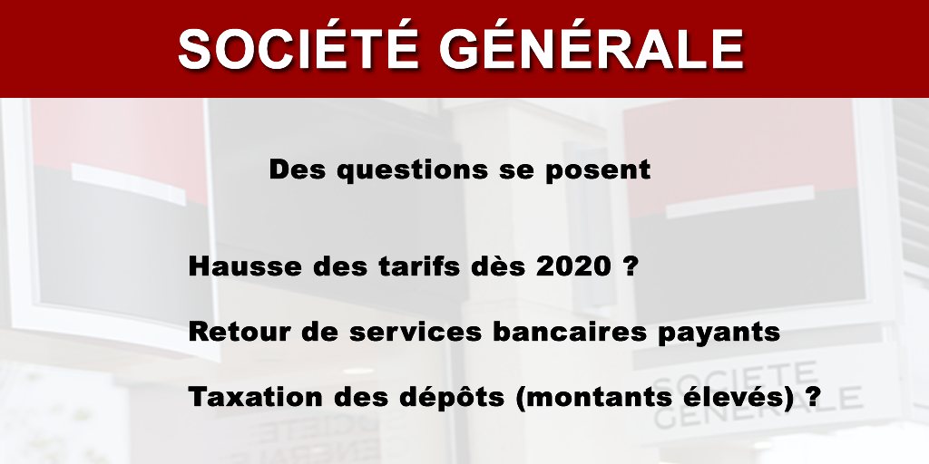 Société Générale : hausse des tarifs et taxation des dépôts sur 2020, ces questions se posent Société Générale : hausse des tarifs et taxation des dépôts sur 2020, ces questions se posent