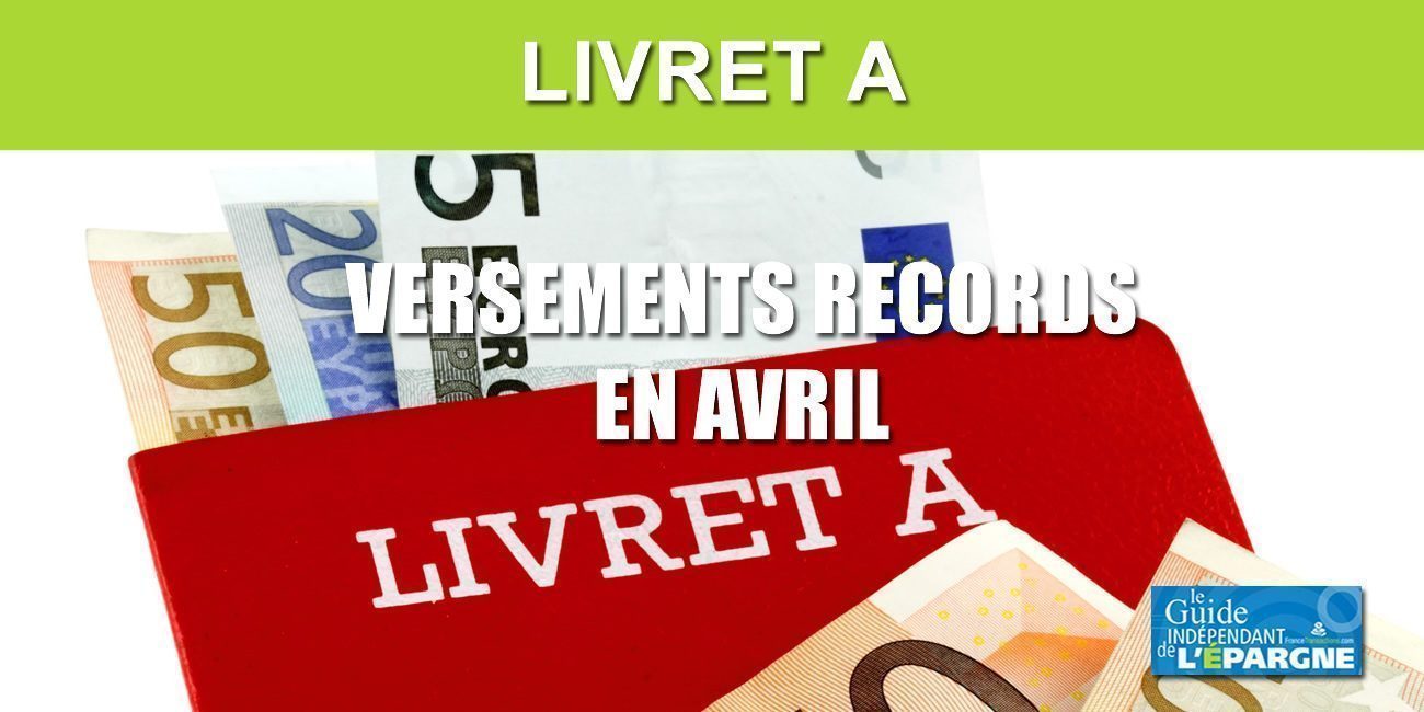 Livret A : montant record de versements au mois d'avril (entre 5 et 10 milliards), confinement oblige Livret A : montant record de versements au mois d'avril (entre 5 et 10 milliards), confinement oblige