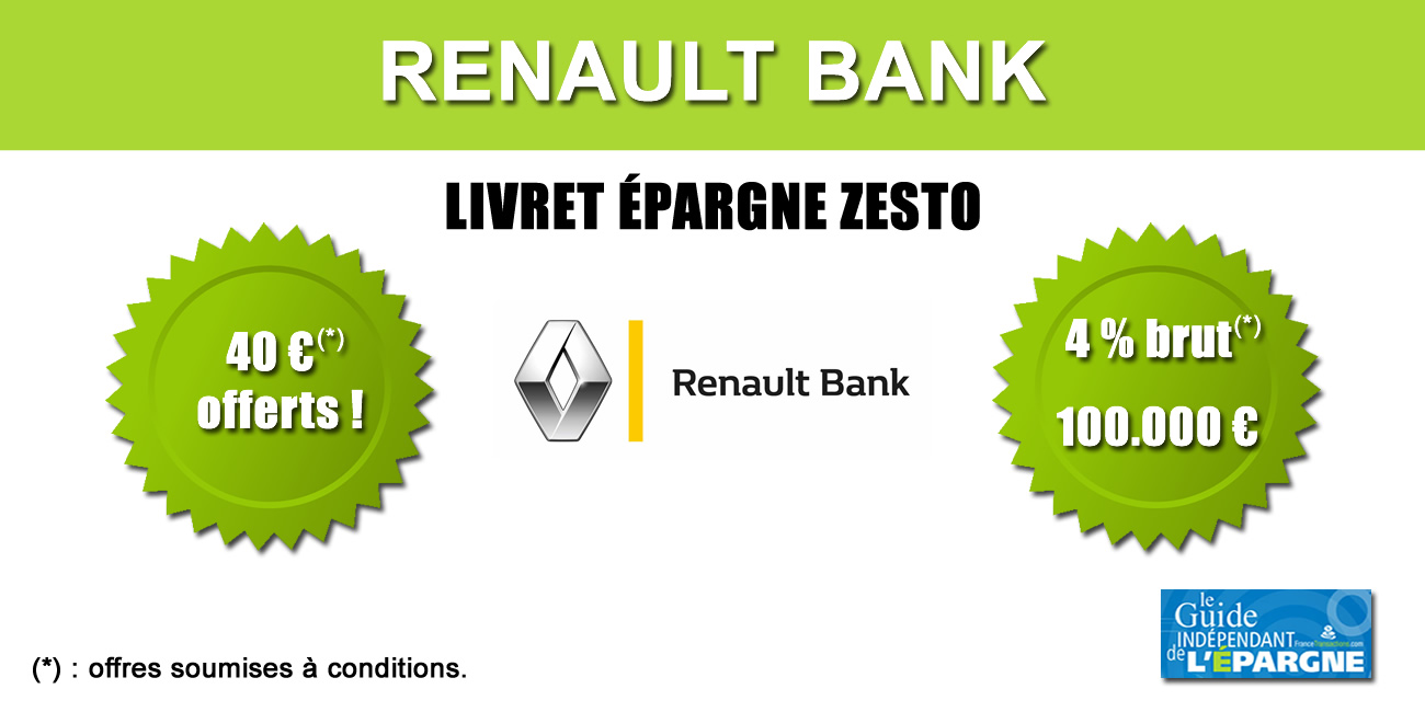 Livret épargne ZESTO (Renault Banque) : taux boosté de 4% brut durant 3 mois et 40 € offerts, à saisir avant le 7 décembre 2025 Livret épargne ZESTO (Renault Banque) : taux boosté de 4% brut durant 3 mois et 40 € offerts, à saisir avant le 7 décembre 2025