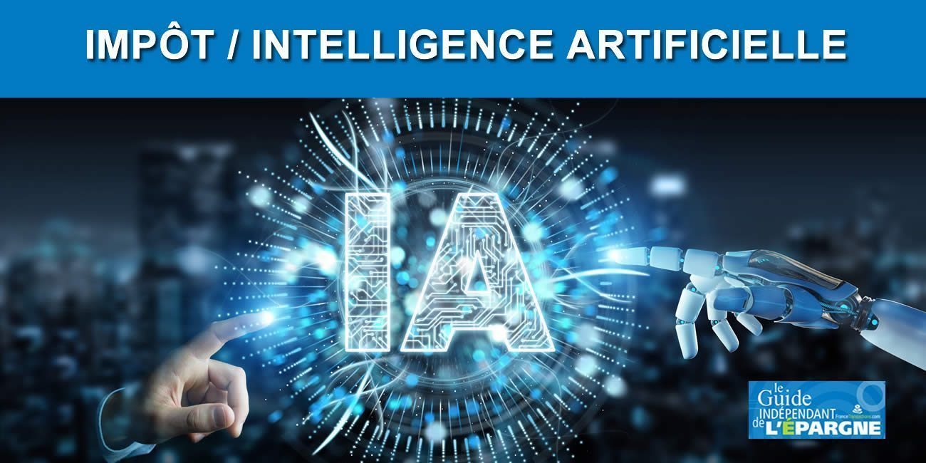 Impôt : le fisc continue d'augmenter les contrôles ciblés grâce à l'intelligence artificielle, 50% des contrôles ciblés 2022 seront assistés par l'IA Impôt : le fisc continue d'augmenter les contrôles ciblés grâce à l'intelligence artificielle, 50% des contrôles ciblés 2022 seront assistés par l'IA