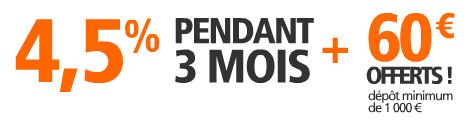 Livret Epargne Orange : 60 € offerts + Taux de 4,50% pendant 3 mois, pour les nouveaux clients ! Livret Epargne Orange : 60 € offerts + Taux de 4,50% pendant 3 mois, pour les nouveaux clients !