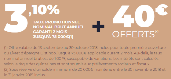 DERNIERS JOURS : Taux de 3.10% sur le livret épargne DISTINGO de PSA Banque et 40€ offerts, à saisir avant le 30 octobre 2018 DERNIERS JOURS : Taux de 3.10% sur le livret épargne DISTINGO de PSA Banque et 40€ offerts, à saisir avant le 30 octobre 2018